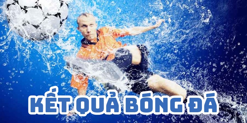 Kết Quả Bóng Đá 8XBET - Cập Nhật Siêu Nhanh Tỷ Số Trận Đấu 4 Theo dõi tỷ số trận đấu tại kết quả bóng đá 8XBET